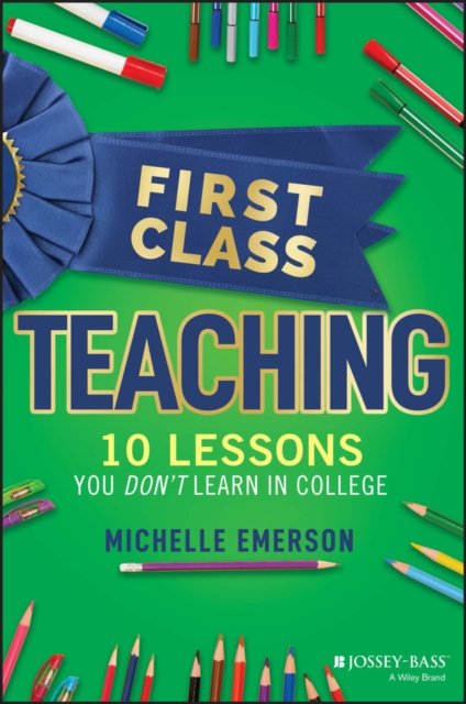 First Class Teaching – 10 Lessons You Don't Learn in College