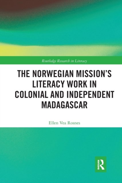 The Norwegian Mission’s Literacy Work in Colonial and Independent Madagascar