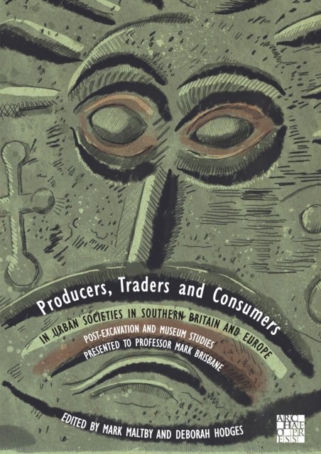 Producers, Traders and Consumers in Urban Societies in Southern Britain and Europe