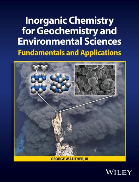 Inorganic Chemistry for Geochemistry and Environmental Sciences – Fundamentals and Applications