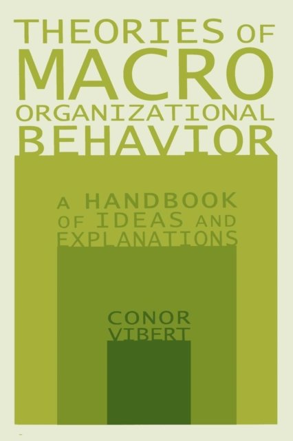 Theories of Macro-Organizational Behavior: A Handbook of Ideas and Explanations