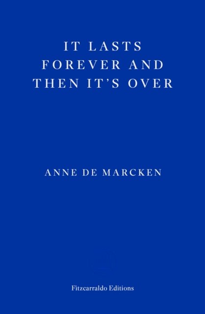 It Lasts Forever and Then It''s Over
