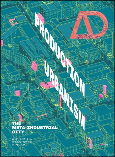 Production Urbanism – The Meta Industrial City