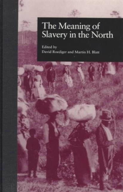The Meaning of Slavery in the North
