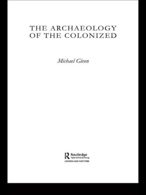 The Archaeology of the Colonized