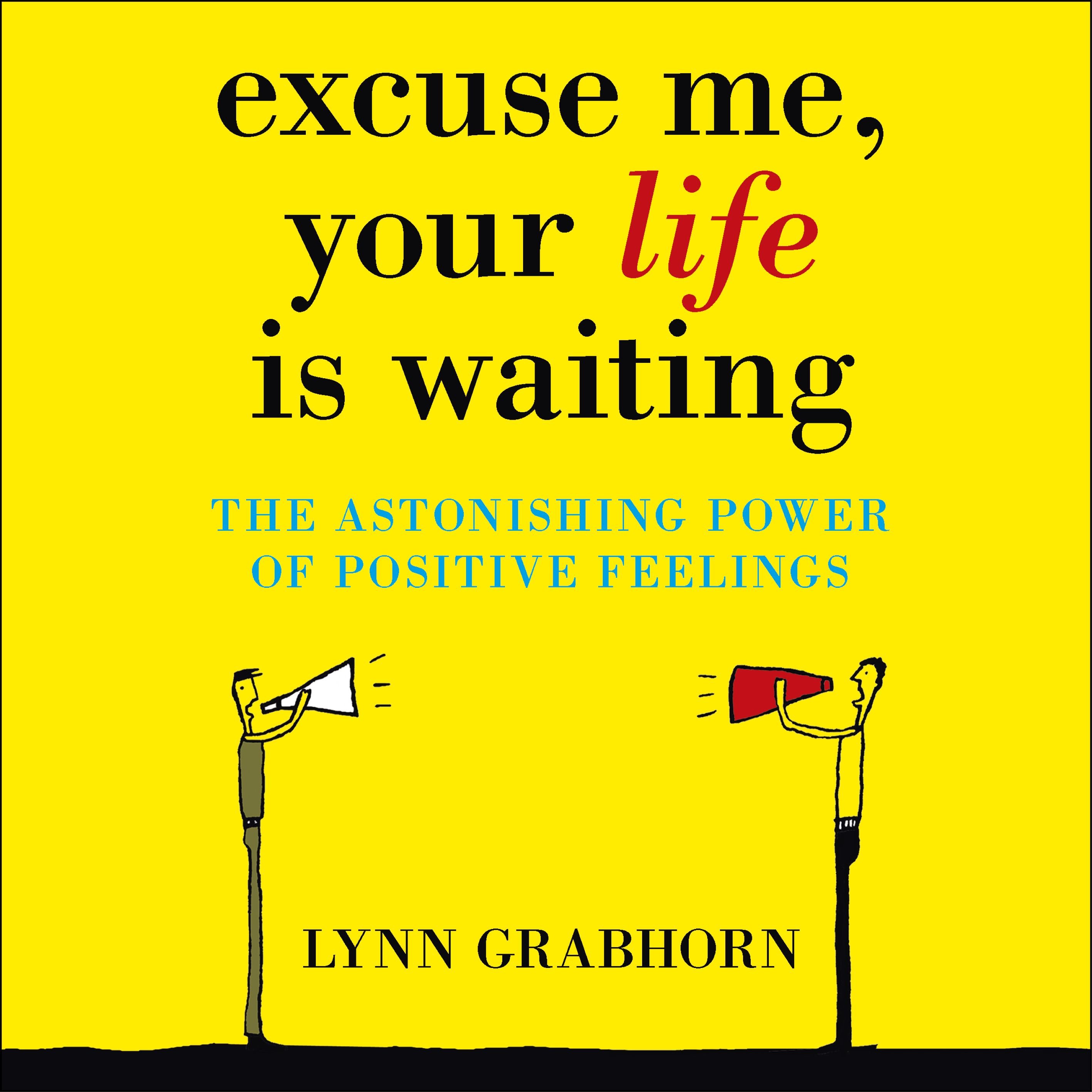 Excuse Me, Your Life is Waiting