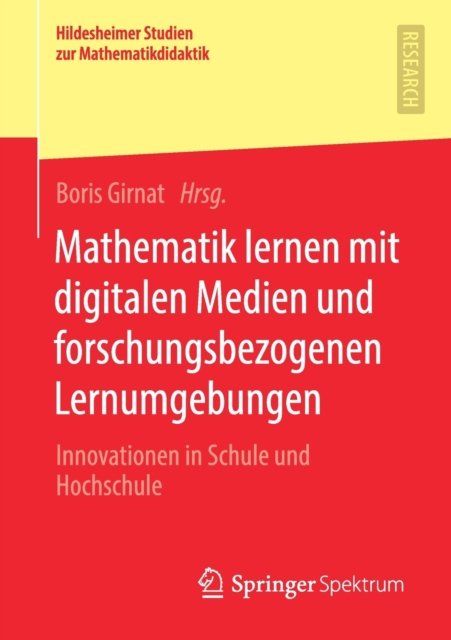Mathematik lernen mit digitalen Medien und forschungsbezogenen Lernumgebungen