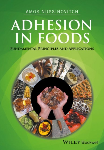 Adhesion in Foods – Fundamental Principles and Applications