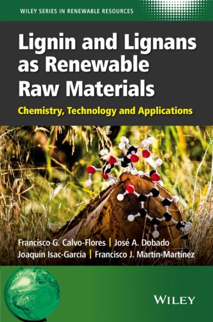 Lignin and Lignans as Renewable Raw Materials – Chemistry, Technology and Applications