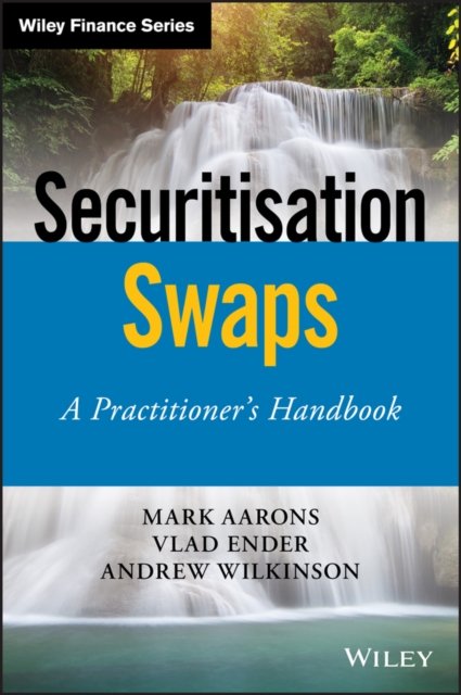 Securitisation Swaps – A Practitioner's Handbook