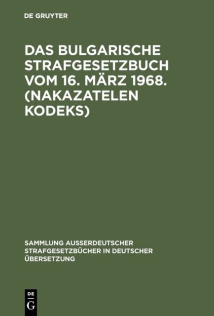 Das bulgarische Strafgesetzbuch vom 16. Marz 1968. (Nakazatelen kodeks)