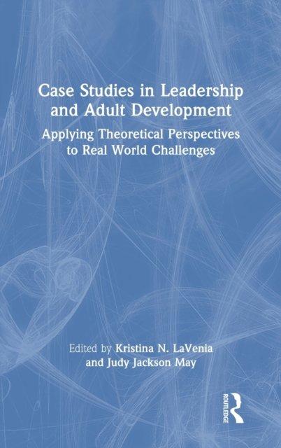Case Studies in Leadership and Adult Development