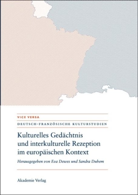 Kulturelles Gedächtnis Und Interkulturelle Rezeption Im Europäischen Kontext