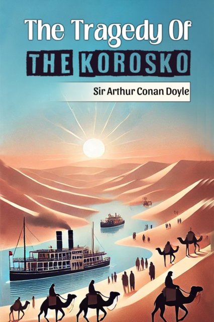 The Tragedy Of The Korosko (Edition2024)