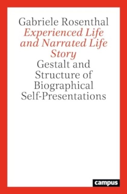Experienced Life and Narrated Life Story – Gestalt and Structure of Biographical Self–Presentations
