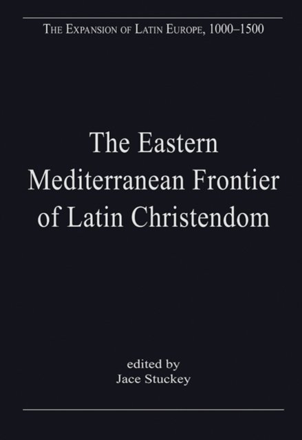 The Eastern Mediterranean Frontier of Latin Christendom