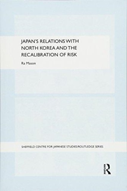 Japan's Relations with North Korea and the Recalibration of Risk