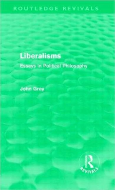 Liberalisms (Routledge Revivals)