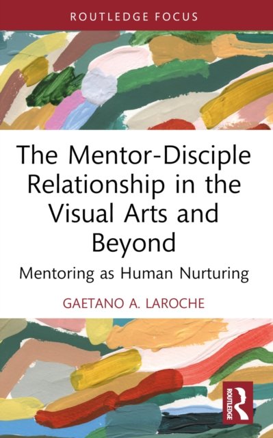 The Mentor-Disciple Relationship in the Visual Arts and Beyond