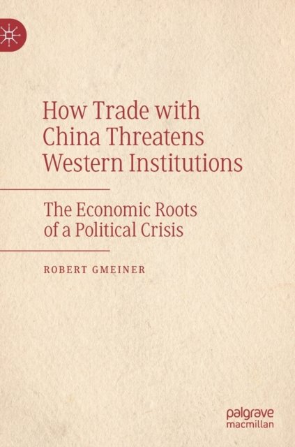 How Trade with China Threatens Western Institutions