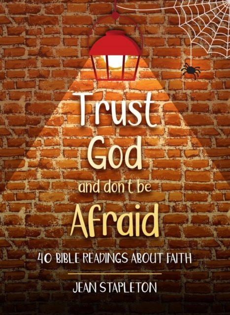 Trust God and Don?t Be Afraid