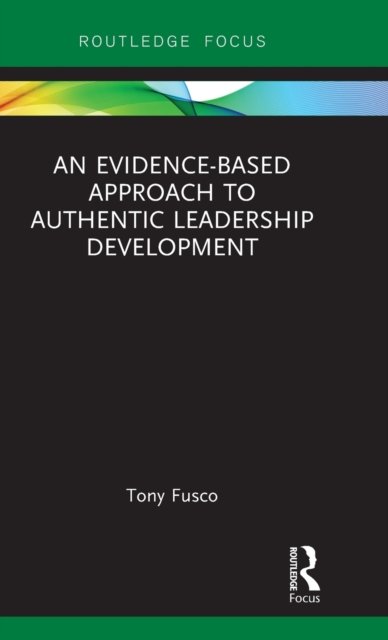 An Evidence-based Approach to Authentic Leadership Development