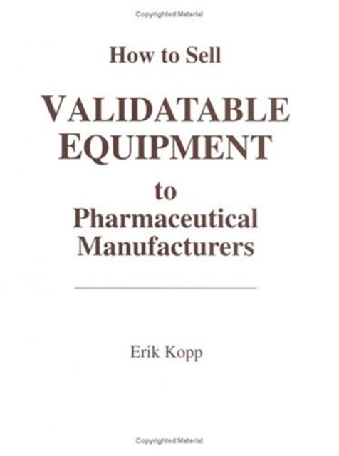How to Sell Validatable Equipment to Pharmaceutical Manufacturers