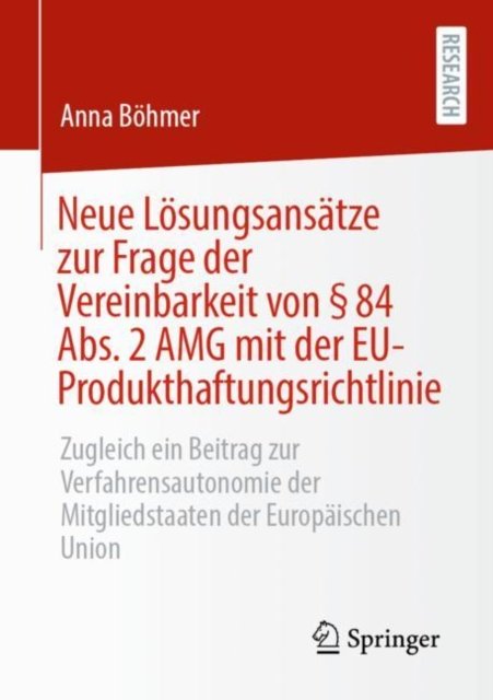Neue Lösungsansätze zur Frage der Vereinbarkeit von § 84 Abs. 2 AMG mit der EU-Produkthaftungsrichtlinie