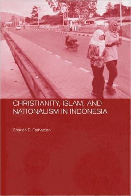 Christianity, Islam and Nationalism in Indonesia