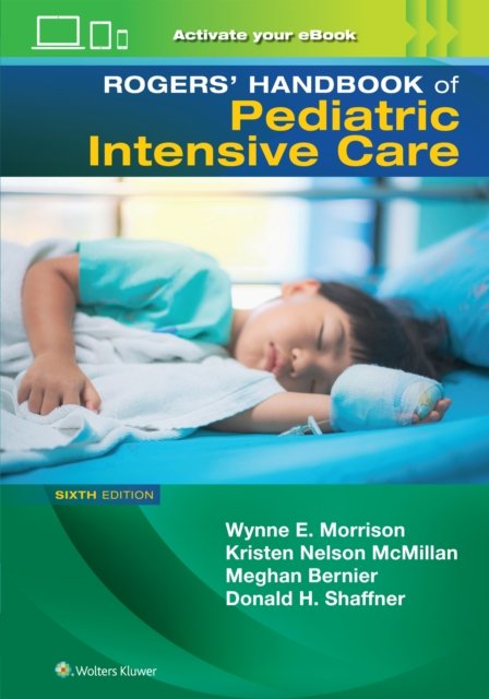 Rogers'' Manual of Pediatric Intensive Care