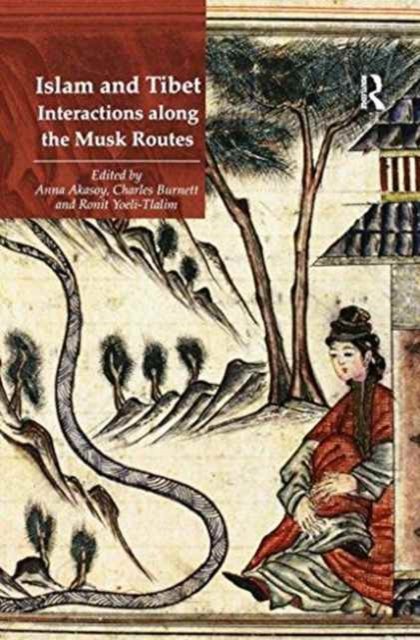 Islam and Tibet - Interactions Along the Musk Routes