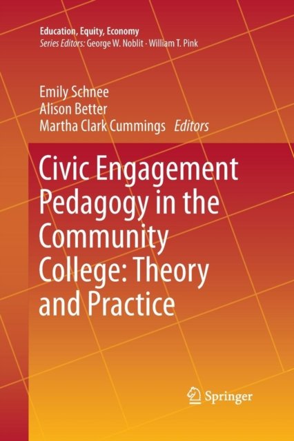 Civic Engagement Pedagogy in the Community College: Theory and Practice