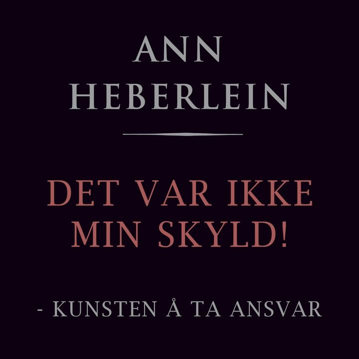Det var ikke min skyld! - om kunsten å ta ansvar
