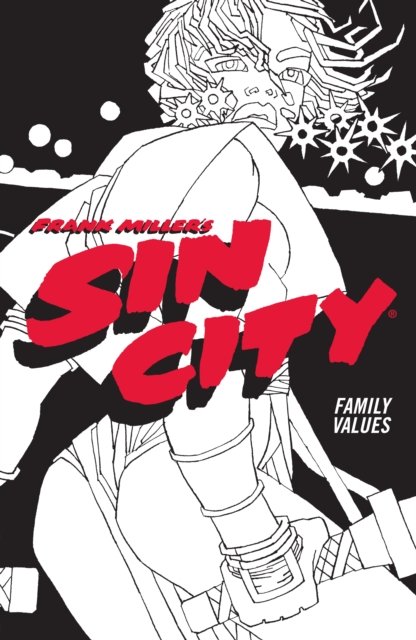 Frank Miller''s Sin City Volume 5: Family Values