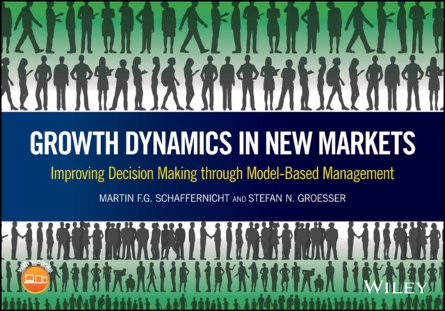 Growth Dynamics in New Markets – Improving Decision Making through Model–Based Management