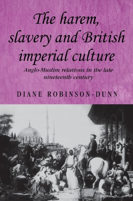 The Harem, Slavery and British Imperial Culture