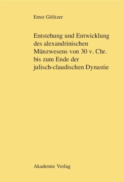 Entstehung Und Entwicklung Des Alexandrinischen Munzwesens Von 30 V. Chr. Bis Zum Ende Der Julisch-Claudischen Dynastie