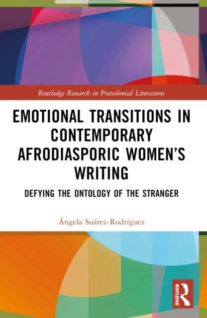 Emotional Transitions in Contemporary Afrodiasporic Women''s Writing