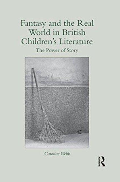 Fantasy and the Real World in British Children''s Literature