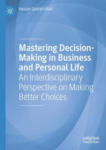 Mastering Decision-making in Business and Personal Life