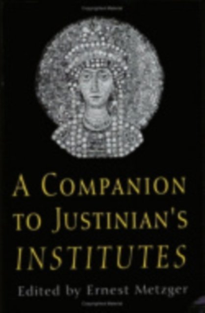 A Companion to Justinian's "Institutes"