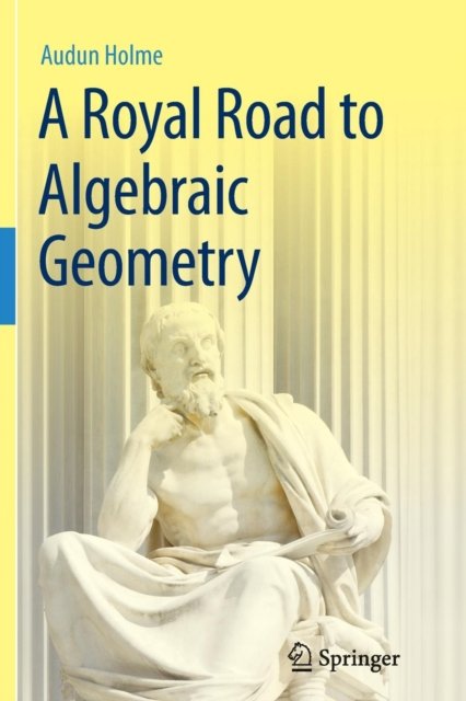 A Royal Road to Algebraic Geometry