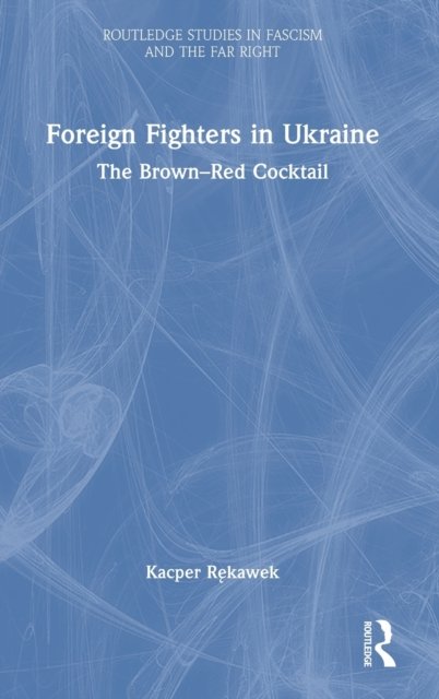 Foreign Fighters in Ukraine