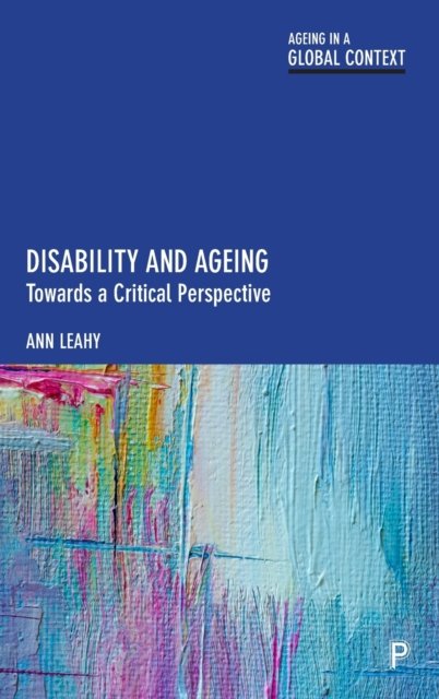 Disability and Ageing – Towards a Critical Perspec tive