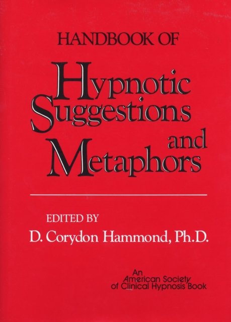 Handbook of Hypnotic Suggestions & Metaphors