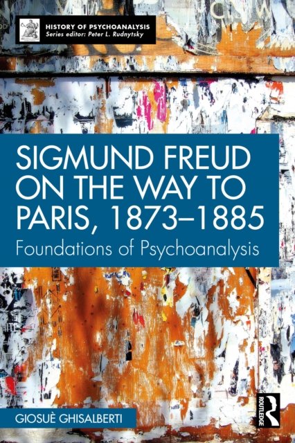 Sigmund Freud on the Way to Paris, 1873-1885