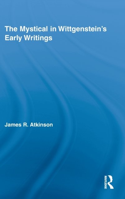 The Mystical in Wittgenstein''s Early Writings