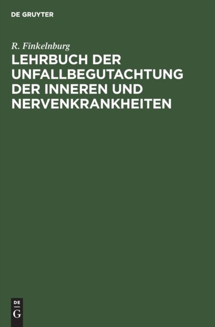 Lehrbuch Der Unfallbegutachtung Der Inneren Und Nervenkrankheiten