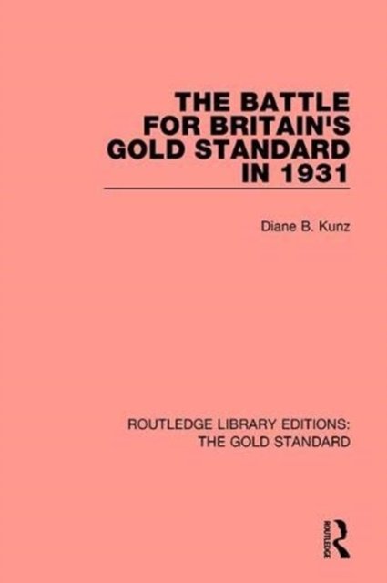 The Battle for Britain''s Gold Standard in 1931