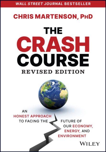The Crash Course – An Honest Approach to Facing the Future of Our Economy, Energy, and Environment  , Revised Edition